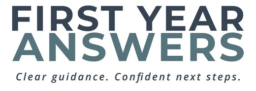 FIRST YEAR ANSWERS - Clear guidance. Confident next steps.